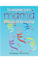 La sorpresa para mamá en el día de las madres