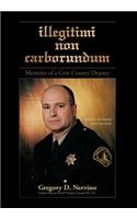 Illegitimi Non Carborundum