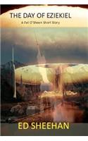 The Day of Ezekiel: A Pat O'Sheen Short Story