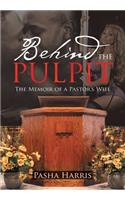 Behind the Pulpit: The Memoir of a Pastor's Wife