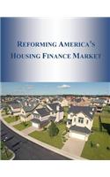 Reforming America's Housing Finance Market