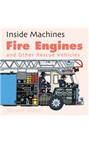Fire Engines and Other Rescue Vehicles: (Inside Machines)