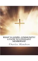 What Is Gospel Community? a Path to Covenant Membership