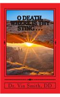 O Death, Where Is Thy Sting......