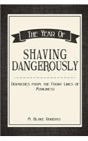 Year of Shaving Dangerously