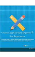Oracle Application Express 5 For Beginners (Full Color Edition)