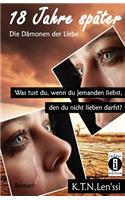 18 Jahre später - Die Dämonen der Liebe: Was tust du, wenn du jemanden liebst, den du nicht lieben darfst?