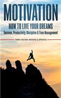 Motivation: How to Live Your Dreams - Success, Productivity, Discipline & Time Management(English)