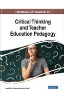 Handbook of Research on Critical Thinking and Teacher Education Pedagogy
