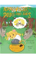 Apprivoiser les Peurs-pas-fines