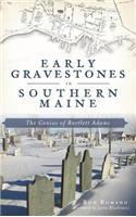 Early Gravestones in Southern Maine
