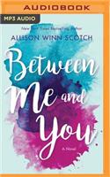 Between Me and You