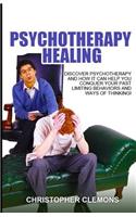 Psychotherapy Healing: Conquer Your Past Limiting Behavior & Way of Thinking