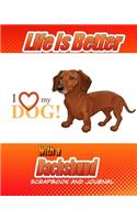 Life Is Better With A Dachshund Scrapbook and Journal