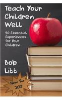 Teach Your Children Well: 50 Essential Experiences for Your Children