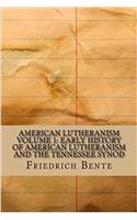 American Lutheranism: Early History of American Lutheranism and the Tennessee Synod: 1