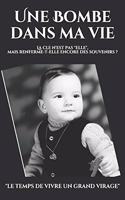 Une Bombe dans ma vie: Le Temps de Vivre Un Grand Virage(1 Elle)