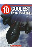 The 10 Coolest Flying Machines