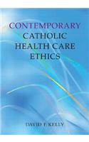 Contemporary Catholic Health Care Ethics