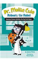 Dr. Mollie Cule Reboots the Robot: Awesome Science Activities You Can Do at Home