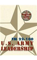 Army Field Manual FM 22-100 (The U.S. Army Leadership Field Manual)