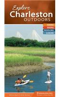 Explore Charleston Outdoors: Hiking, Biking, Paddling, & More (Explore Outdoors)