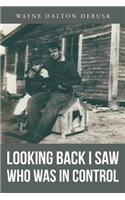 Looking Back I Saw Who Was in Control: (English)