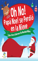 ¡Oh, No! Papá Noel se Perdió en la Nieve