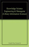 KNOWLEDGE SCIENCE ENGINEERING & MANAGEME