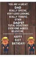 You Are A Great Dad Really Special Very Good Looking Happy 51 Birthday