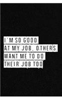 I'm So Good At My Job, Others Want Me To Do Their Job Too - NoteBook