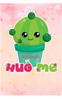 Hug me. Hug me. Notizbuch
