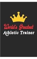 World's Greatest Athletic Trainer Notebook - Funny Athletic Trainer Journal Gift: Future Athletic Trainer Student Lined Notebook / Journal Gift, 120 Pages, 6x9, Soft Cover, Matte Finish