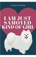 I Am Just Samoyed Kind of Girl - 14-Week Daily Planner - Samoyed Calendar with Daily Agenda, Meal Planner and Water Intake Tracker