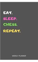 Eat Sleep Chess Repeat Weekly Planner