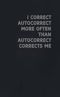 I correct autocorrect more often than autocorrect corrects me