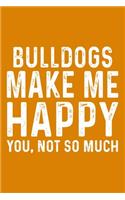 Bulldogs Make Me Happy You, Not So Much