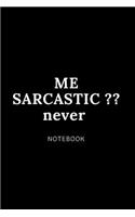 ME SARCASTIC never notebook: Cute gift for Women and Girls - 6 x 9 - 120 ruled PAGE... - Journal, Notebook, Diary, Composition Book)