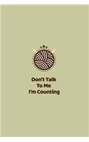 Don't Talk To Me I'm Counting