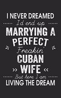 I Never Dreamed I'd End Up Marrying A Perfect Freakin' Cuban Wife