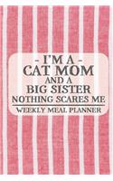 I'm a Cat Mom and a Big Sister Nothing Scares Me Weekly Meal Planner