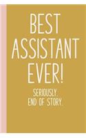 Best Assistant Ever! Seriously. End of Story.