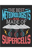The Best Meteorologists Are Made Of Supercells: Meteorology 2020 Weekly Planner (Jan 2020 to Dec 2020), Paperback 8.5 x 11, Calendar Schedule Organizer