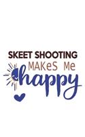 Skeet Shooting Makes Me Happy Skeet Shooting Lovers Skeet Shooting OBSESSION Notebook A beautiful
