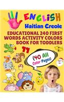 English Haitian Creole Educational 240 First Words Activity Colors Book for Toddlers (40 All Color Pages)
