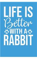 Life is Better With a Rabbit: Blank Lined Notebook for Bunny Lovers - 6x9 Inch - 120 Pages