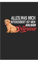 Alles Was Mich Interessiert Ist Mein Golden Retriever