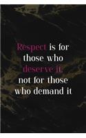 Respec Is For Those Who Deserve It, not for Those Who Demand It: Respect Notebook Journal Composition Blank Lined Diary Notepad 120 Pages Paperback Back Marble