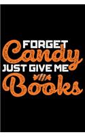 Forget Candy Just Give Me Books
