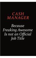 Cash manager Because Freaking Awesome Is Not An Official Job Title: Career journal, notebook and writing journal for encouraging men, women and kids. A framework for building your career.
